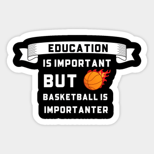 Education Is Important but Basketball Importanter Sticker